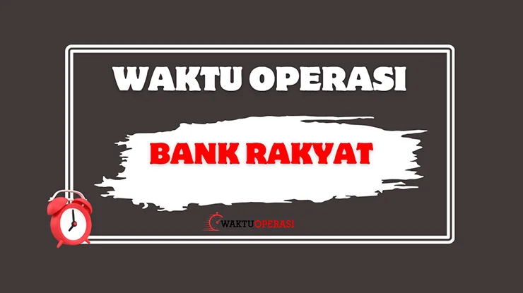Waktu Operasi Bank Rakyat