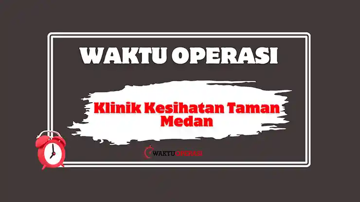Waktu Operasi Klinik Kesihatan Taman Medan