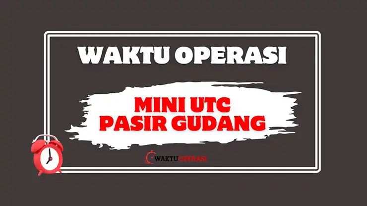 Waktu Operasi Mini UTC Pasir Gudang