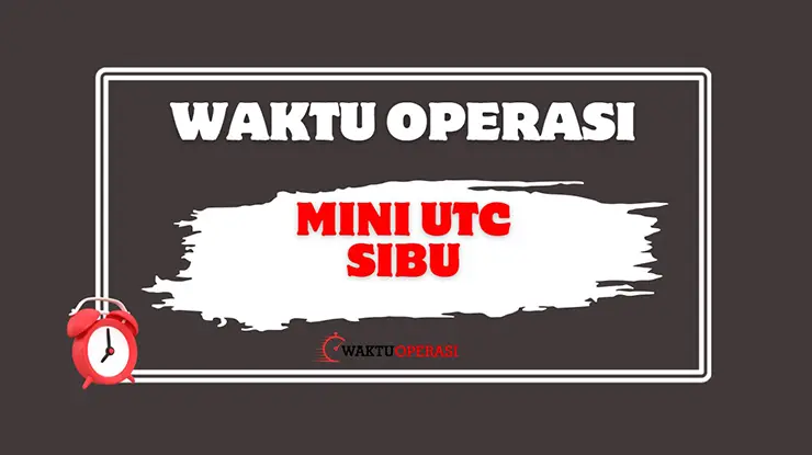 Waktu Operasi Mini UTC Sibu