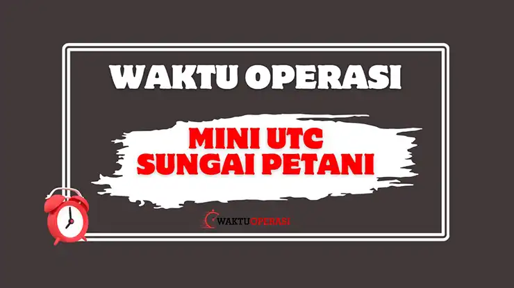Waktu Operasi Mini UTC Sungai Petani
