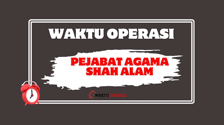 Waktu Operasi Pejabat Agama Shah Alam