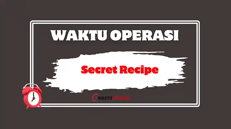 Waktu Operasi Secret Recipe