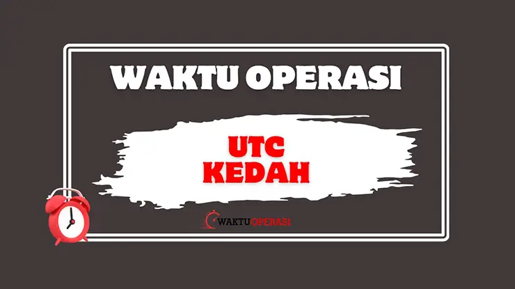 Waktu Operasi UTC Kedah