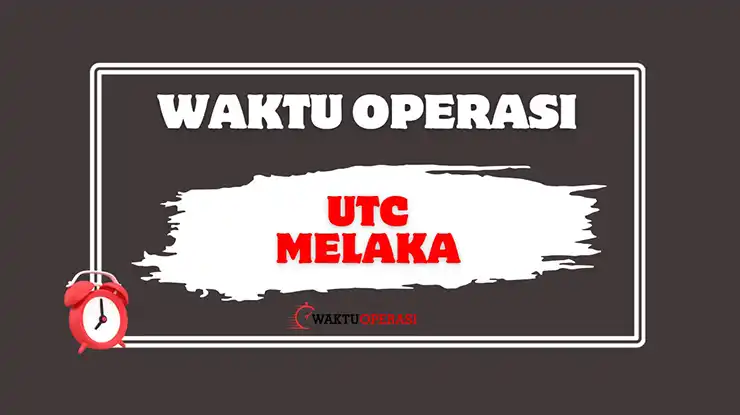 Waktu Operasi UTC Melaka