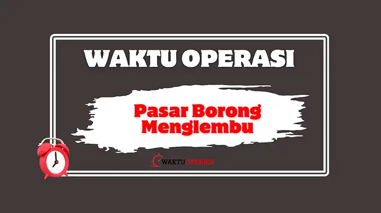 Pasar Borong Menglembu Waktu Operasi
