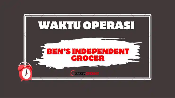 Waktu Operasi Bens Independent Grocer