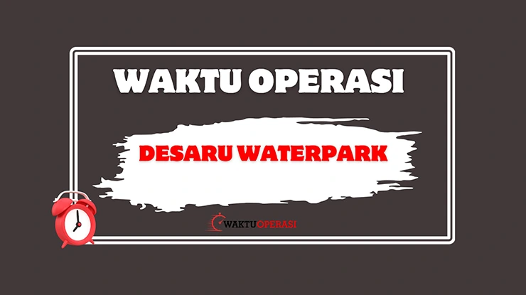 Waktu Operasi Desaru Waterpark