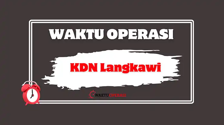 Waktu Operasi KDN Langkawi