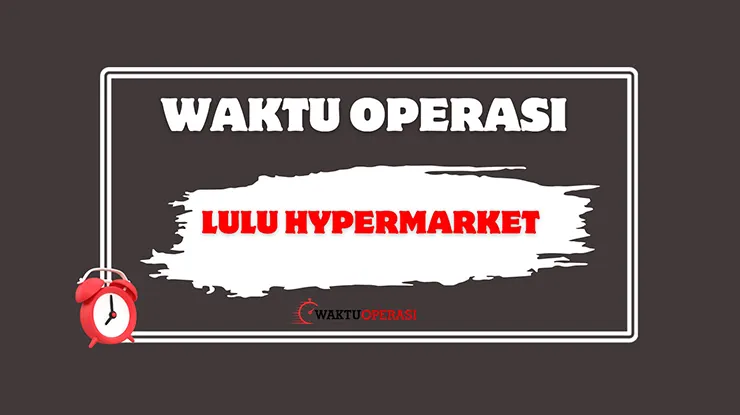 Waktu Operasi Lulu Hypermarket