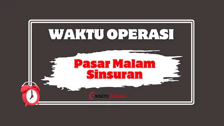 Waktu Operasi Pasar Malam Sinsuran