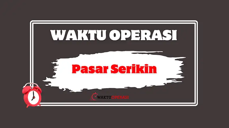 Waktu Operasi Pasar Serikin