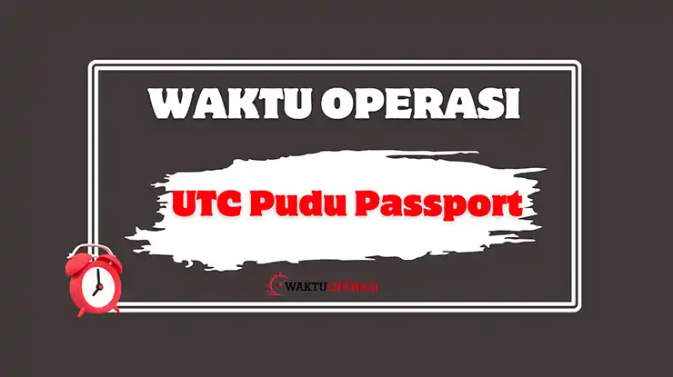 Waktu Operasi UTC Pudu Passport