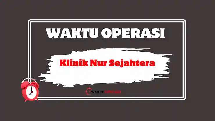 Klinik Nur Sejahtera Waktu Operasi
