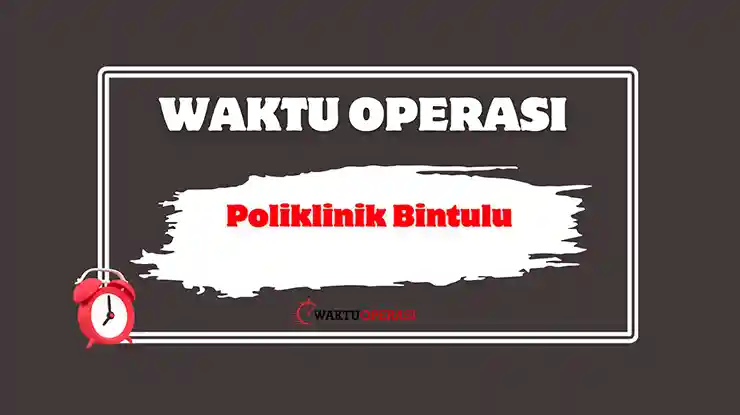 Poliklinik Bintulu Waktu Operasi