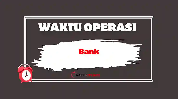 Waktu Operasi Bank Malaysia