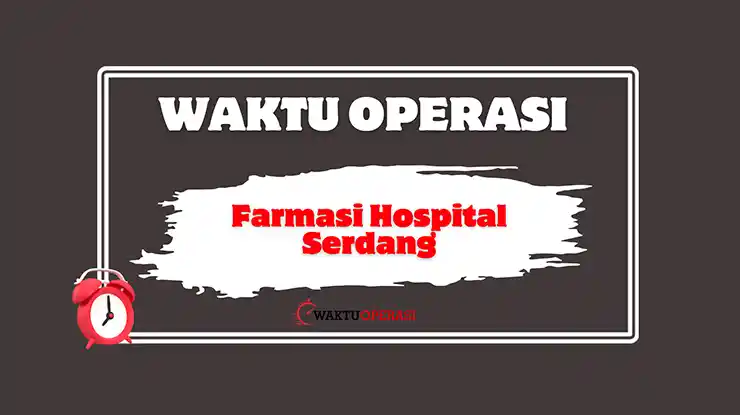 Waktu Operasi Farmasi Hospital Serdang
