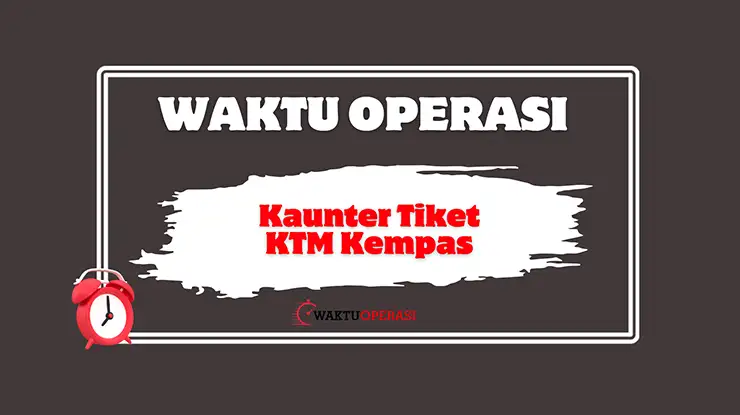 Waktu Operasi Kaunter Tiket KTM Kempas