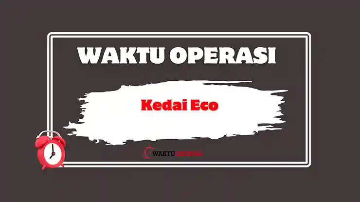 Waktu Operasi Kedai Eco