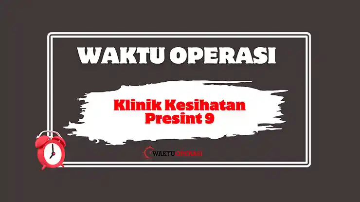 Waktu Operasi Klinik Kesihatan Presint 9