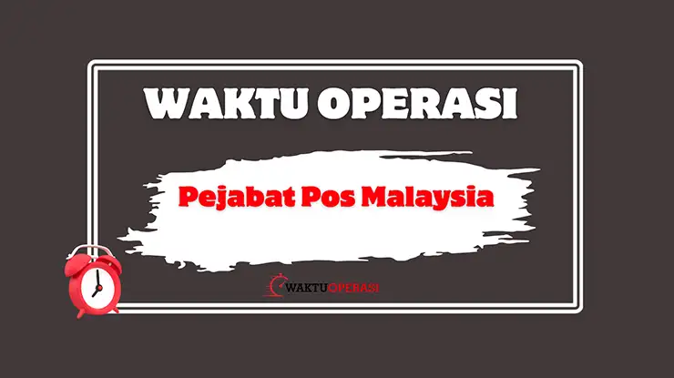 Waktu Operasi Pejabat Pos Malaysia