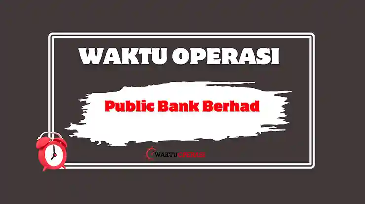Waktu Operasi Public Bank Berhad