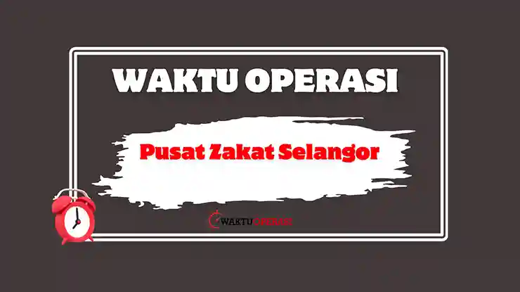 Waktu Operasi Pusat Zakat Selangor