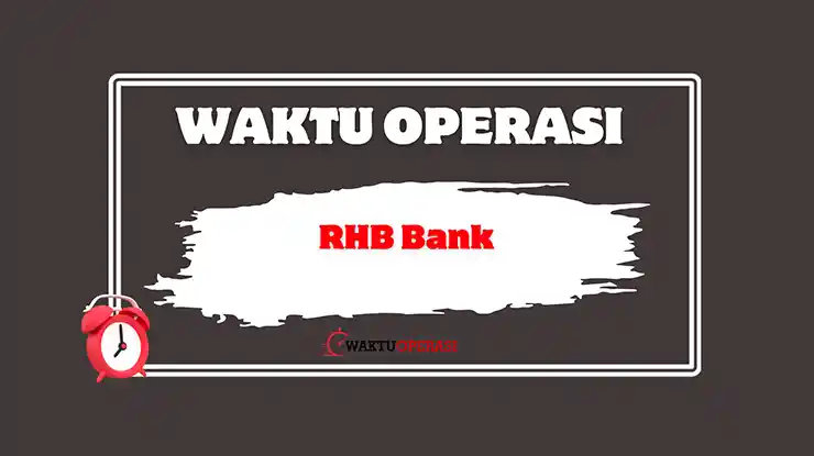 Waktu Operasi RHB Bank