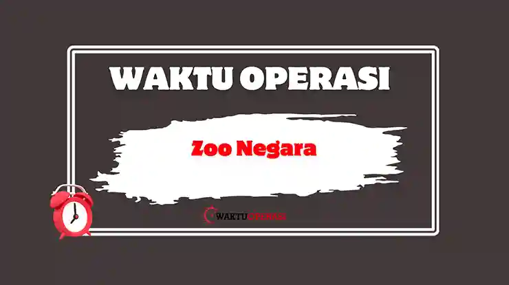 Waktu Operasi Zoo Negara