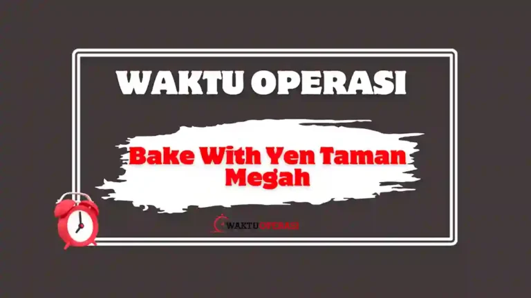 Bake With Yen Taman Megah Waktu Operasi