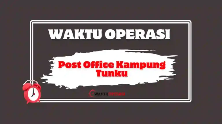 Post Office Kampung Tunku Waktu Operasi
