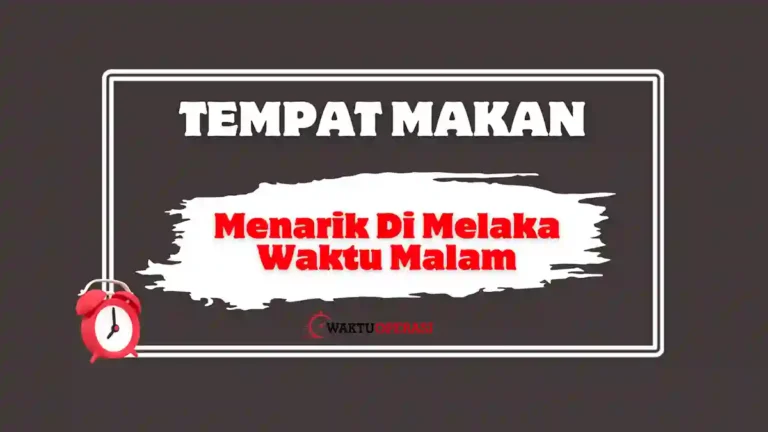 Tempat Makan Menarik Di Melaka Waktu Malam