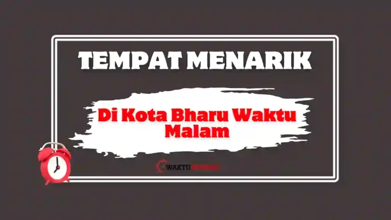 Tempat Menarik Di Kota Bharu Waktu Malam