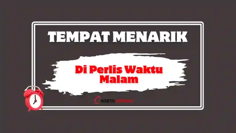 Tempat Menarik Di Perlis Waktu Malam