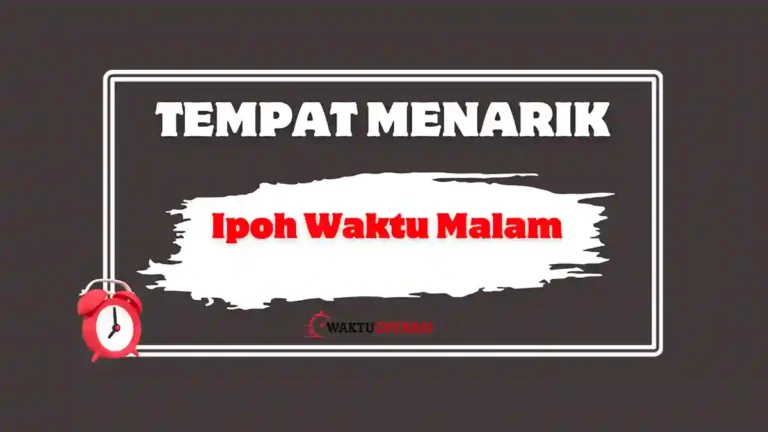 Tempat Menarik Ipoh Waktu Malam