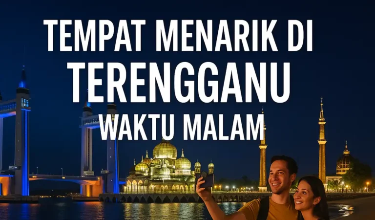 Tempat Menarik di Terengganu Waktu Malam