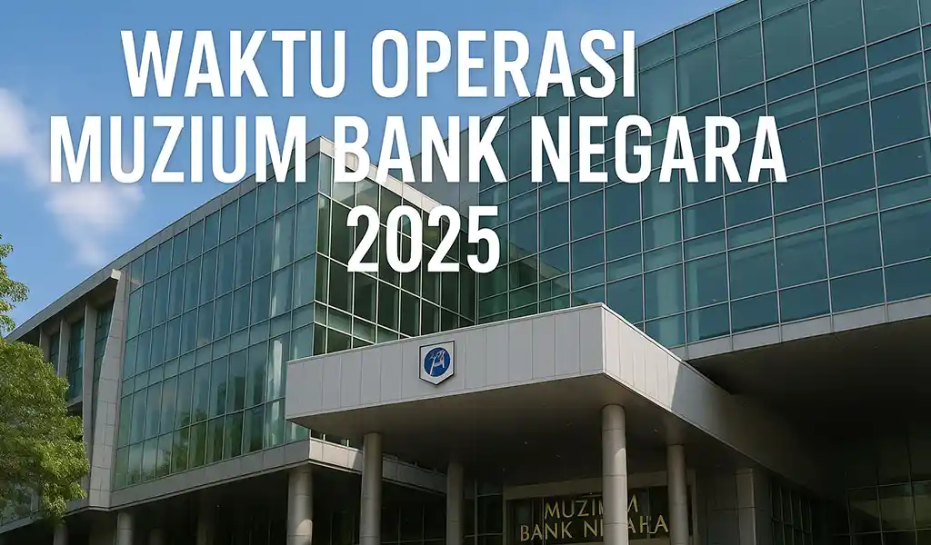 Waktu Operasi Muzium Bank Negara BNM MAG Terkini Waktu Operasi Muzium Bank Negara (BNM MAG) Terkini