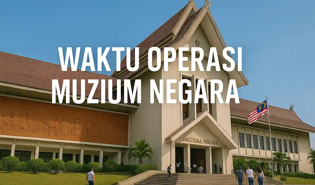Waktu Operasi Muzium Negara Tiket Lokasi Waktu Operasi Muzium Negara Tiket & Lokasi