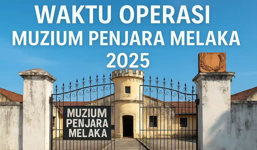 Waktu Operasi Muzium Penjara Melaka Waktu Operasi Muzium Penjara Melaka