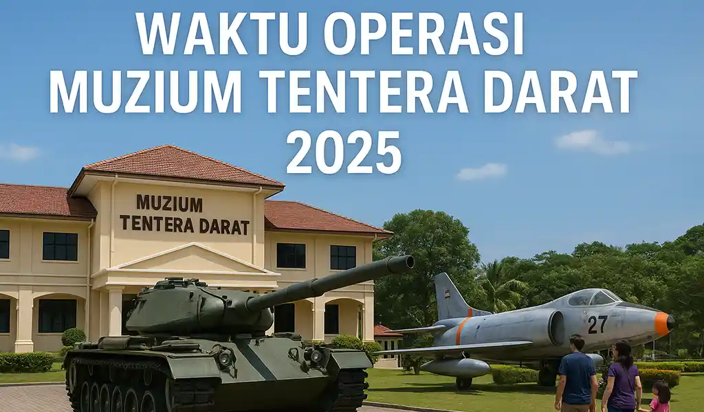 Waktu Operasi Muzium Tentera Darat Port Dickson Waktu Operasi Muzium Tentera Darat Port Dickson