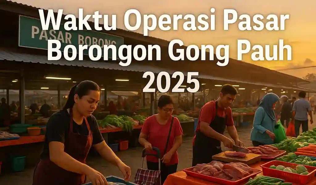 Waktu Operasi Pasar Borong Gong Pauh Waktu Operasi Pasar Borong Gong Pauh