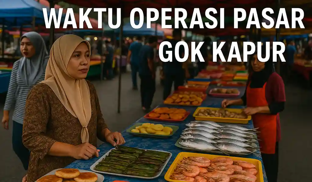 Waktu Operasi Pasar Gok Kapur Kota Bharu Waktu Operasi Pasar Gok Kapur Kota Bharu