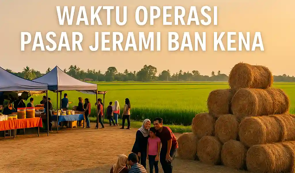 Waktu Operasi Pasar Jerami Ban Kenal Waktu Operasi Pasar Jerami Ban Kenal