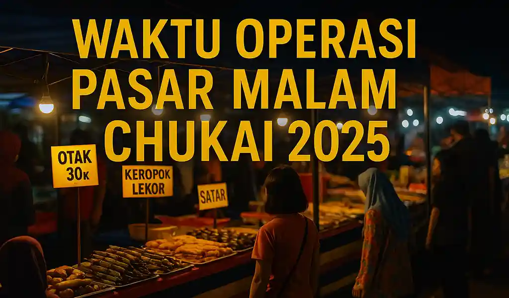 Waktu Operasi Pasar Malam Chukai Waktu Operasi Pasar Malam Chukai