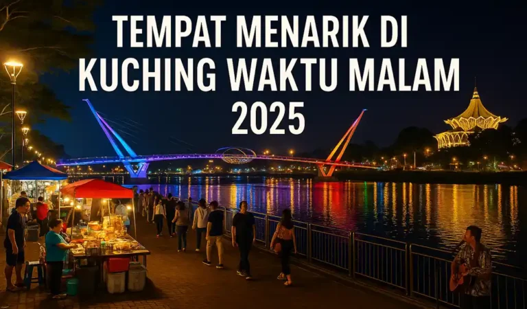 Tempat Menarik di Kuching Waktu Malam
