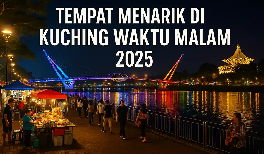 Tempat Menarik di Kuching Waktu Malam Tempat Menarik di Kuching Waktu Malam