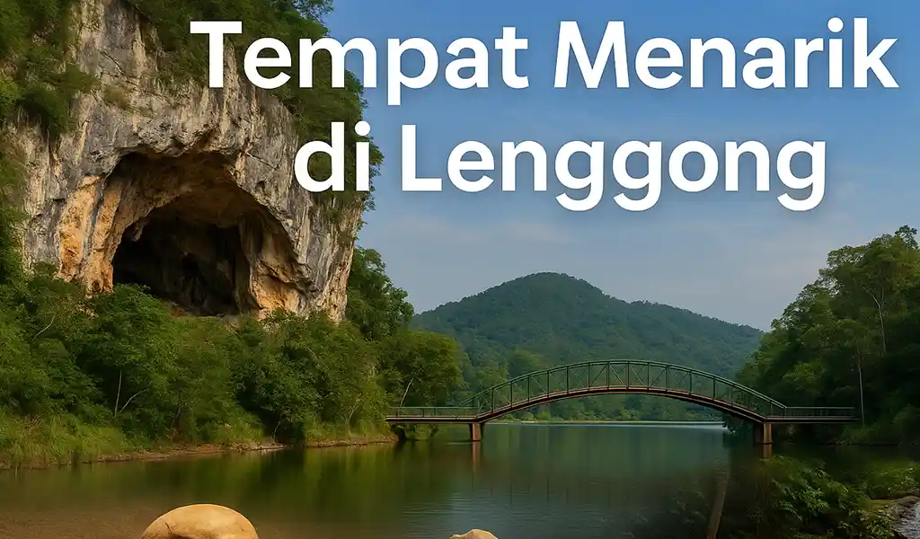 Tempat Menarik di Lenggong Wajib Lawat Tempat Menarik di Lenggong Wajib Lawat