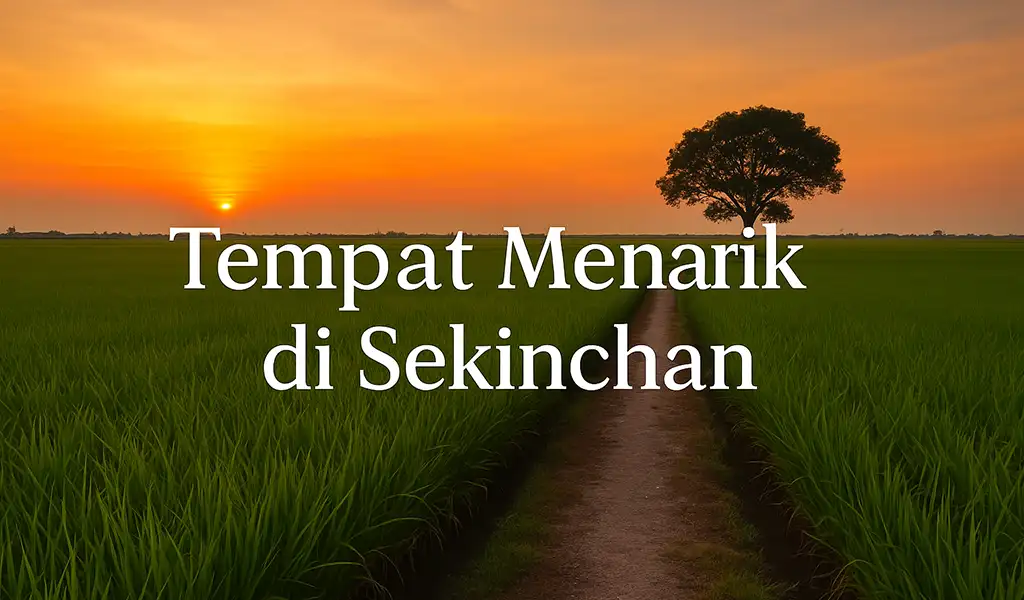 Tempat Menarik di Sekinchan Yang Viral Tempat Menarik di Sekinchan Yang Viral