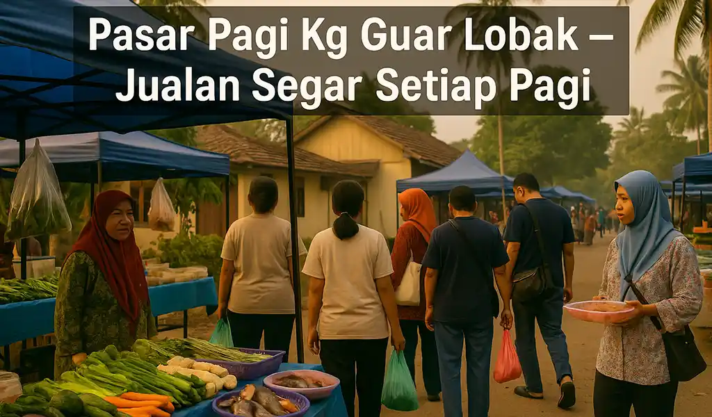Waktu Operasi Pasar Pagi Kg Guar Lobak Padang Serai Waktu Operasi Pasar Pagi Kg Guar Lobak Padang Serai