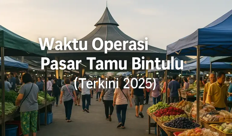 Waktu Operasi Pasar Tamu Bintulu Terkini